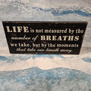 Life Is Not Measured By The Number‎ Of Breaths Quote Wood Sign Plaque Home Decor